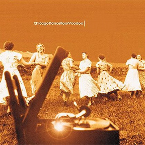 Chicago Dancefloor Voodoo