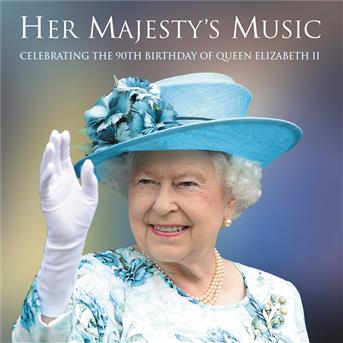 Compilation Her Majesty's Music: Celebrating The 90th Birthday Of Queen Elizabeth II avec Paul Dyer / Georg Friedrich Haendel / Henry Purcell / Sir William Walton / Ralph Vaughan Williams...