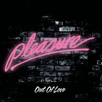 Album Out Of Love de Pleasure