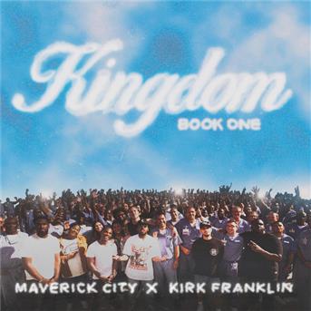 Album Kingdom de Kirk Franklin / Maverick City Music X Kirk Franklin
