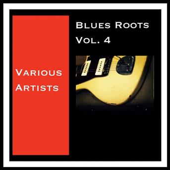 Compilation Blues Roots, Vol. 4 avec Roosevelt Skyes / Willie Brown / Son House / Mississippi Sheiks / Little Brother Montgomery...