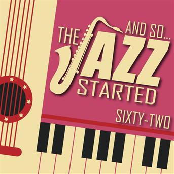Compilation And So... The Jazz Started / Sixty-Two avec Ella Fitzgerald & Count Basie & His Orchestra / Art Blakey / Art Blakey and the Jazz Messenger / Billie Holiday / Coleman Hawkins & Ben Webster...