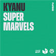 Super Marvels | Kyanu