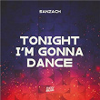 Tonight I'm Gonna Dance | Sanzach