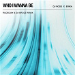 Who I Wanna Be | Dj Ross