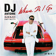 Where Do I Go | Dj Antoine