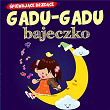 Gadu, gadu bajeczko | Spiewajace Brzdace