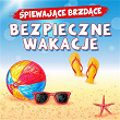 Bezpieczne wakacje | Spiewajace Brzdace