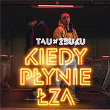 Kiedy plynie lza | Tau, Zbuku