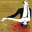 Astor Piazzolla Reunion: A Tango Excursion | Gary Burton