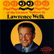 22 of the Greatest Waltzes | Lawrence Welk