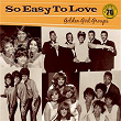 So Easy To Love: Golden Girl Groups (Sun Records 70th / Remastered 2012) | The Goodies