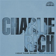 I Hear Those Blues: Rich In Stereo (Remastered 2023) | Charlie Rich
