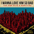 I Wanna Love Him So Bad: '60s Pop Hits & Rarities | Alvin Robinson