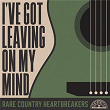 I've Got Leaving On My Mind: Rare Country Heartbreakers | Becki Bluefield