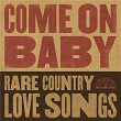 Come On Baby: Rare Country Love Songs | Joe Poovey