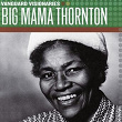 Vanguard Visionaries | Big Mama Thornton