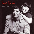 Long Long Time | Ian & Sylvia