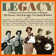 Legacy: A Tribute to the First Generation of Bluegrass - Bill Monroe / Flatt & Scruggs / The Stanley Brothers | Byron Berline