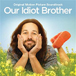 Our Idiot Brother (Original Motion Picture Soundtrack) | Eric D. Johnson
