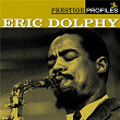 Prestige Profiles: Eric Dolphy | Eric Dolphy