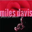 Miles Davis Plays For Lovers | Miles Davis