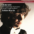 Debussy: Suite bergamasque; Pour le piano; Estampes etc | Zoltán Kocsis