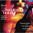 Ravel: 3 Sonatas, Tzigane, Habanera, Berceuse etc | Chantal Juillet