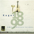 Kagel: "1898" for Children's Voices and Instruments; Music for Renaissance Instruments | Armin Rosin