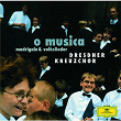 O Musica - Madrigale & Volkslieder | Dresden Kreuzchor