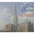 Love Divine - The Essential Hymns Collection | King's College Choir Of Cambridge
