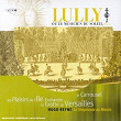 Lully: La Grotte de Versailles / Les Plaisirs de L'Ile Enchantée / Le Carrousel | Hugo Reyne