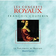 Couperin-Concerts royaux 1 a 4 | Le Parlement De Musique