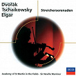 Dvorák, Tschaikowsky, Elgar: Streicherserenaden | Orchestre Academy Of St. Martin In The Fields