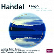 Handel: Largo - Famous Arias and Choruses | The English Baroque Soloists