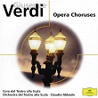 Giuseppe Verdi: Opera Choruses | Choeur & Orchestre De La Scala De Milan