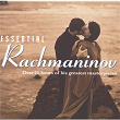 Essential Rachmaninoff | Sergey Vasil Yevich Rachmaninov