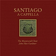 Santiago a Cappella | Sir John Eliot Gardiner