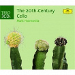 The Twentieth-Century Cello | Matt Haimovitz