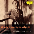 Jascha Heifetz - It Ain't Necessarily So. Legendary classic and jazz studio takes | Jascha Heifetz