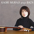 Muraji plays Bach | Kaori Muraji