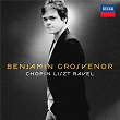 Benjamin Grosvenor: Chopin, Liszt, Ravel | Benjamin Grosvenor
