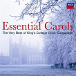 Essential Carols - The Very Best of King's College, Cambridge | King's College Choir Of Cambridge