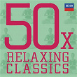 50 x Relaxing Classics | Choeur De L'orchestre Symphonique De Montréal
