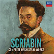 Scriabin: Complete Orchestral Works | Alexander Scriabin