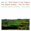 Ives: 3 Places In New England; New England Holidays; They Are There! | David Zinman