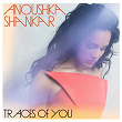 Traces Of You | Anoushka Shankar