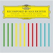 Recomposed By Max Richter: Vivaldi, The Four Seasons | Max Richter