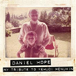 My Tribute To Yehudi Menuhin | Daniel Hope
