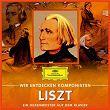 Wir entdecken Komponisten: Franz Liszt – Ein Hexenmeister auf dem Klavier | Will Quadflieg